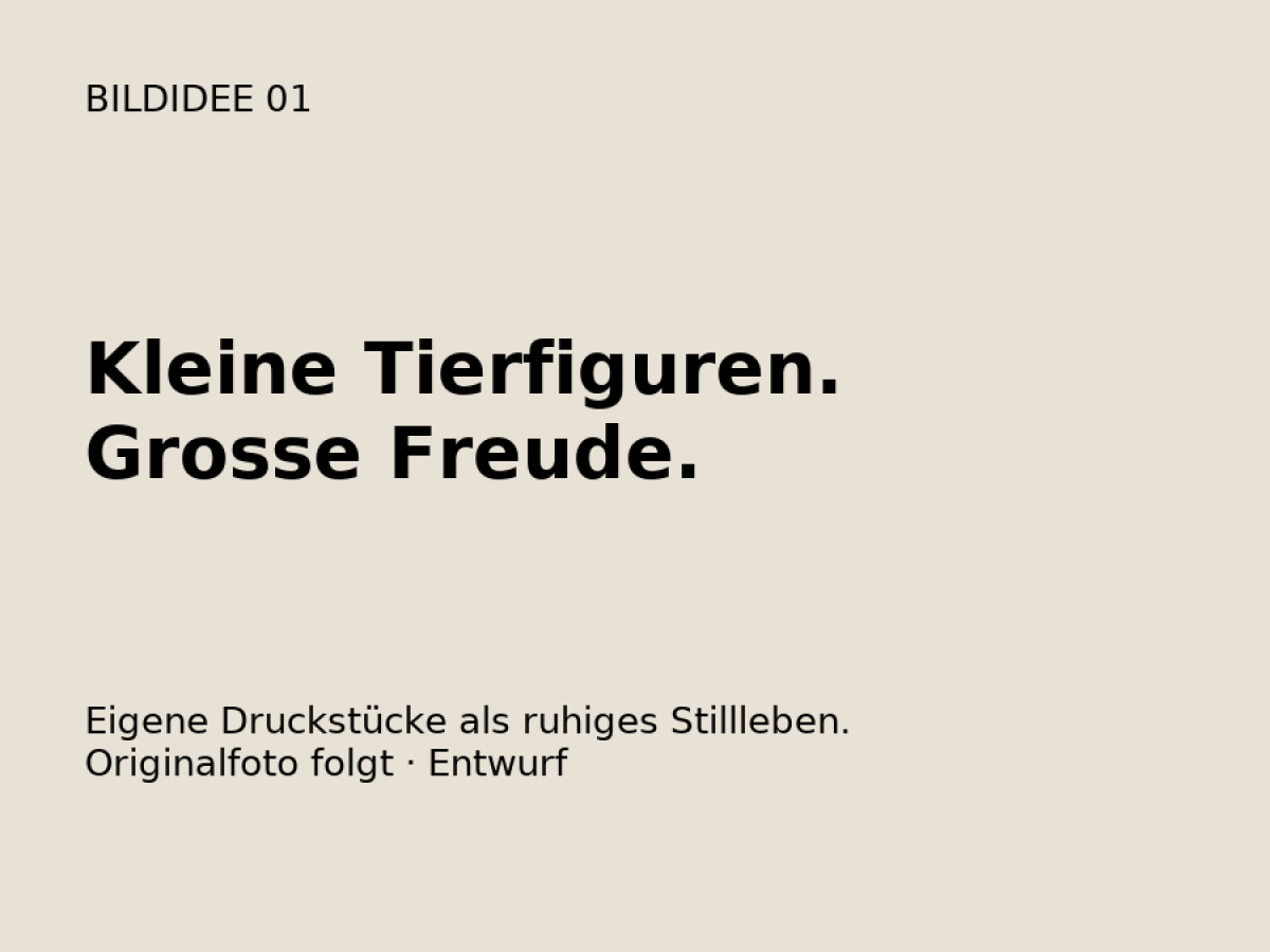 Bildidee: eigene kleine Tierfiguren als ruhiges Stillleben. Originalfoto folgt.